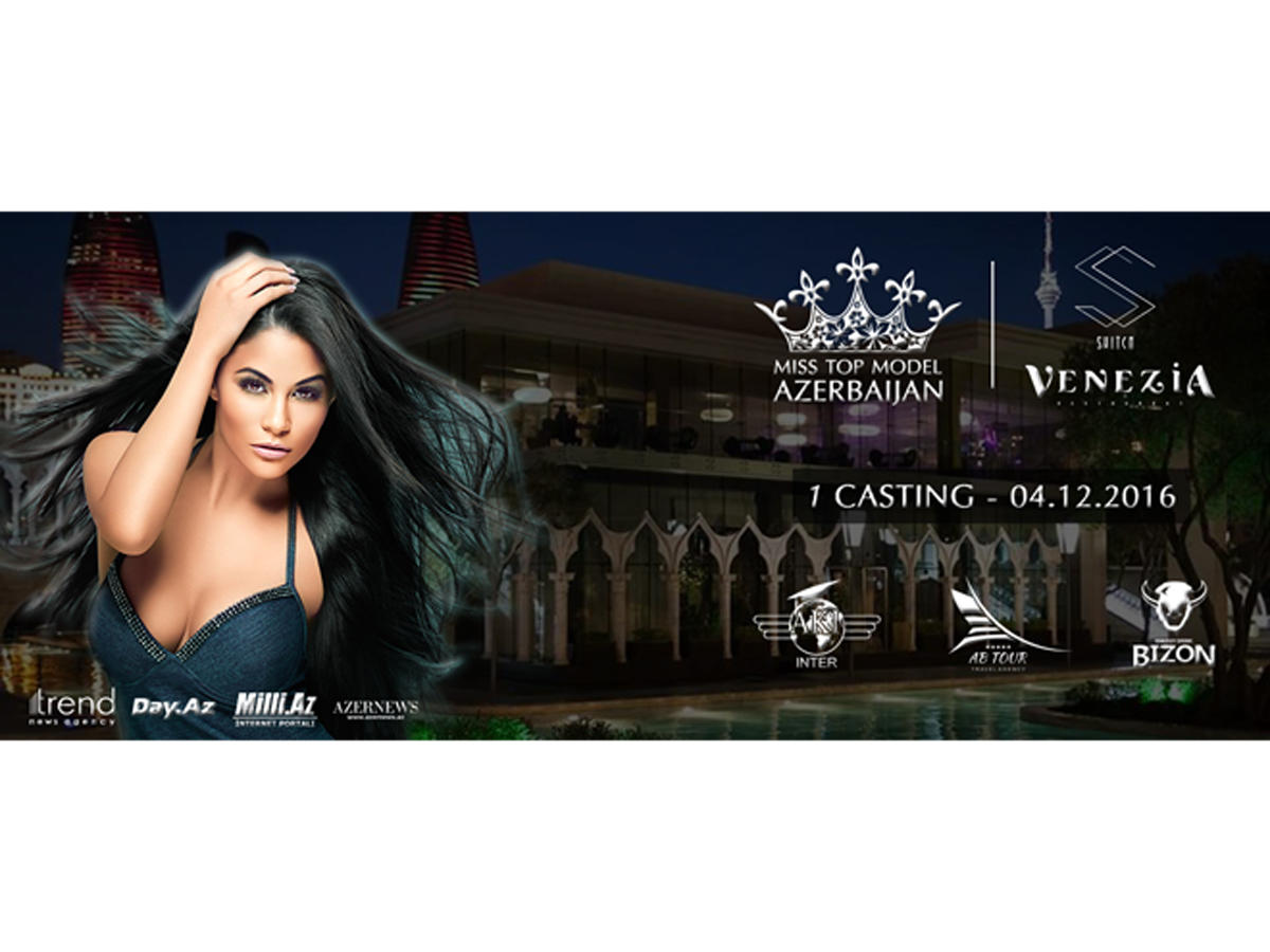 "Miss Top Model Azerbaijan"ın ilk kastinqinin tarixi və yeri məlum oldu